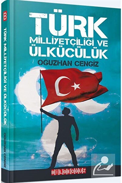 Bilgeoğuz Yayınları Türk Milliyetçiliği Ve Ülkücülük