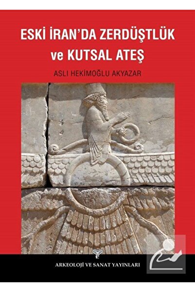 Arkeoloji ve Sanat Yayınları Eski Iran'da Zerdüştlük Ve Kutsal Ateş
