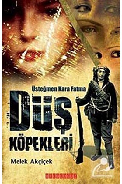 Bilgeoğuz Yayınları Üst Teğmen Kara Fatma Düş Köpekleri