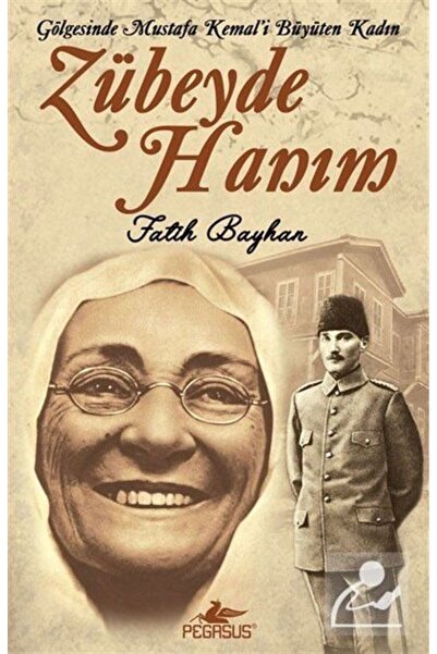 Pegasus Yayınları Zübeyde Hanım Gölgesinde Mustafa Kemal’i Büyüten Kadın (Cep...