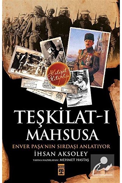 Timaş Yayınları Teşkilat-ı Mahsusa & Enver Paşa'nın Sırdaşı Anlatıyor