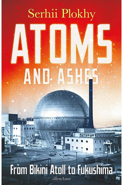 Penguin Books Atoms and Ashes From Bikini Atoll to Fukushima