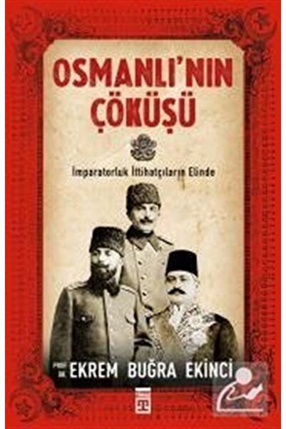 Timaş Yayınları Osmanlı'nın Çöküşü & Imparatorluk Ittihatçıların Elinde