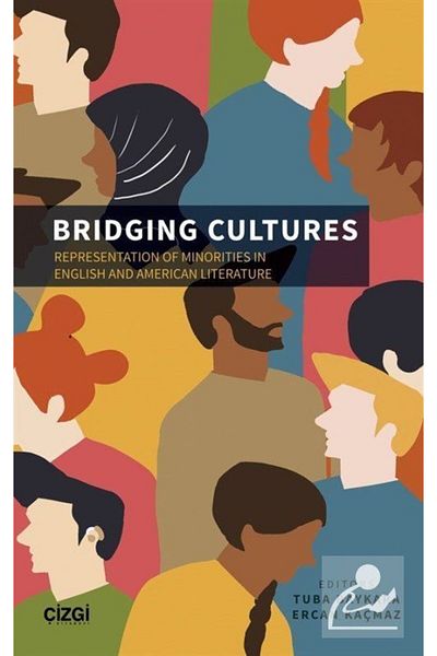 Çizgi Kitabevi Bridging Cultures (REPRESENTATION OF MINORITY IN ENGLISH AND AMERICAN LITERATURE)