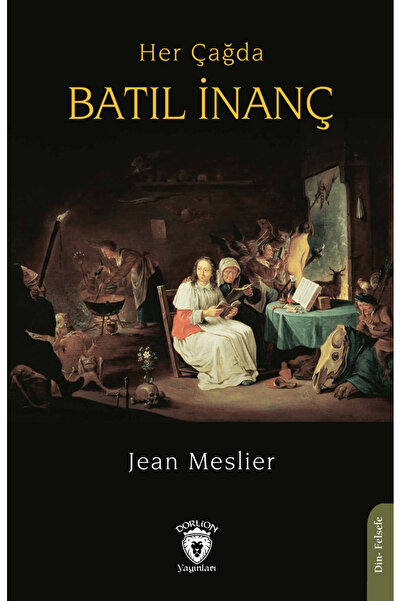 Dorlion Yayınları Her Çağda Batıl İnanç / Jean Meslier / Dorlion Yayınları / ...