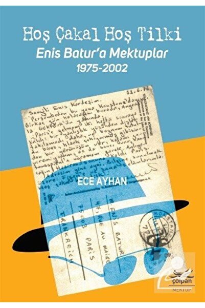 Çolpan Kitap Hoş Çakal Hoş Tilki-enis Batur'a Mektuplar 1975-2002