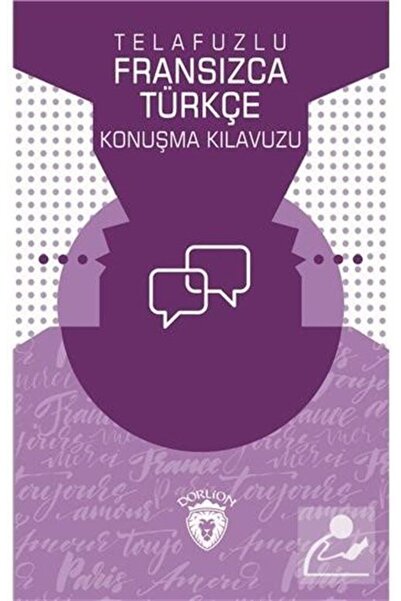 Dorlion Yayınları Telafuzlu Fransızca - Türkçe Konuşma Kılavuzu (SÖZLÜK İLAVELİ)