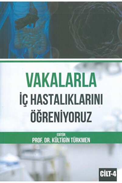 Nobel Tıp Kitabevi Vakalarla İç Hastalıklarını Öğreniyoruz Cilt: 4
