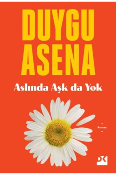 Doğan Kitap Aslında Aşk Da Yok / Duygu Asena / Doğan Kitap / 9786256843950