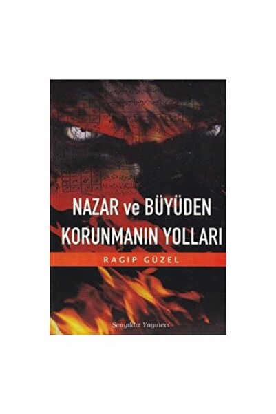 Şenyıldız Yayınevi Nazar ve Büyüden Korunmanın Yolları Ragıp Güzel