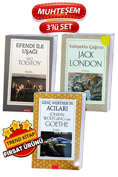 GÖNÜL YAYINCILIK GENÇ WERTHERİN ACILARI-VAHŞETİN ÇAĞRISI-EFENDİ İLE UŞAĞI OKU...