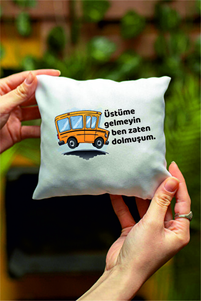 Teknograf Üstüme Gelmeyin Ben Zaten Dolmuşum Tasarımlı Mini Dekoratif Yastık