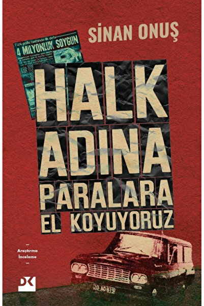 Doğan Kitap Halk Adına Paralara El Koyuyoruz - Bir Soygunun Gerçek Hikayesi