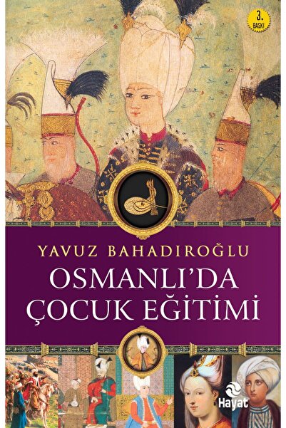 Hayat Yayınları تعليم الطفل في العثمانية / يافوز باهادوروغلو / / 9786051512358