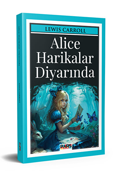 PARS yayınları ALİCE HARİKALAR DİYARINDA - Lewis Carrol