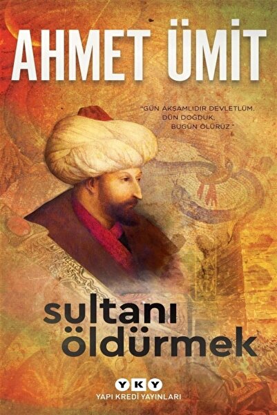 Yapı Kredi Yayınları Sultanı Öldürmek - Ahmet Ümit