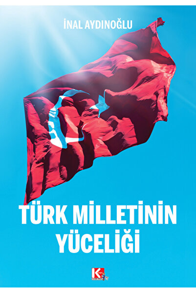 K-İletişim Yayınları Türk Milletinin Yüceliği