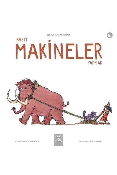 1001 Çiçek Kitaplar Basit Makineler Yapmak kitabı - Felicia Law & Gerry Baile...