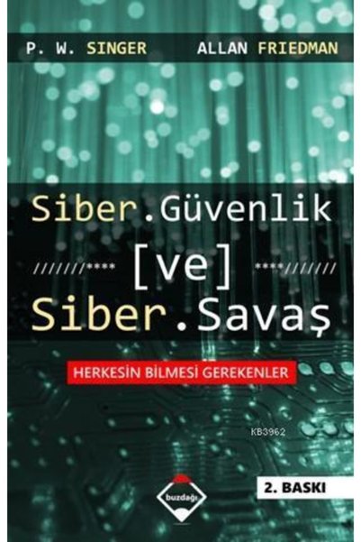 Buzdağı Yayınevi Siber Güvenlik ve Siber Savaş P. W. Singer - Allan Friedman,...