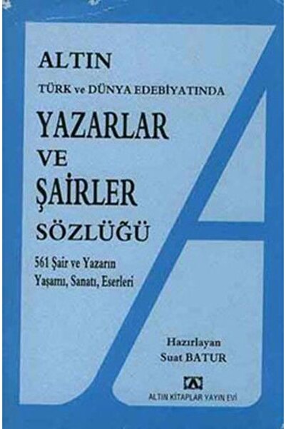 Altın Kitaplar Altın Yazarlar ve Şairler Sözlüğü Türk ve Dünya Edebiyatında