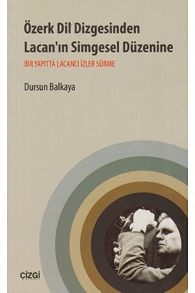 Çizgi Kitabevi Özerk Dil Dizgesinden Lacan'ın Simgesel Düzenine