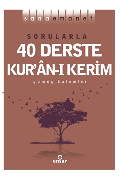 Ensar Neşriyat Sana Emanet - Sorularla 40 Derste Kur’an-ı Kerim / Gümüş Kalem...