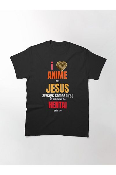 ZOKAWEAR I Love Anime - Jesus Always Comes First Hentai Ya Turkey Tricou loose fit imprimat