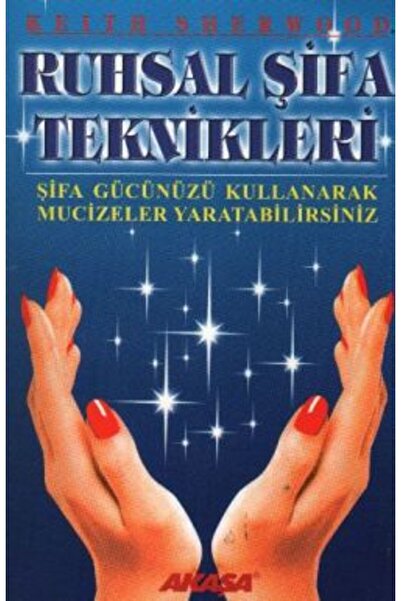 Genel Markalar Ruhsal Şifa Teknikleri Şifa Gücünüzü Kullanarak Mucizeler Yara...