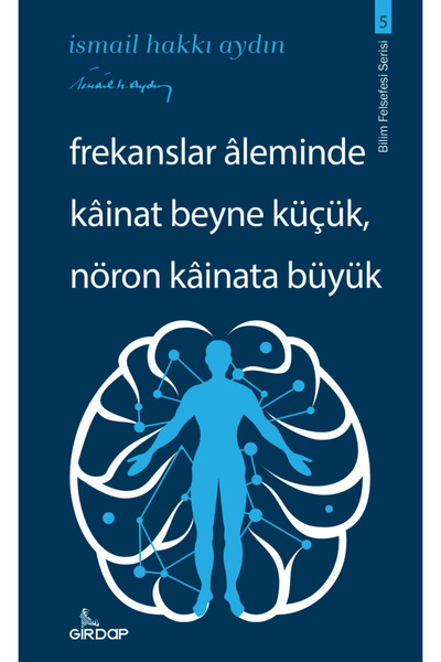 Girdap Kitap Frekanslar Aleminde Kainat Beyne Küçük, Nöron Kainata Büyük / Girdap Kitap / 9786259915395