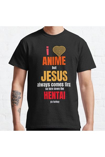 ZOKAWEAR I Love Anime - Jesus Always Comes First Hentai Ya Turkey Tricou loose fit imprimat