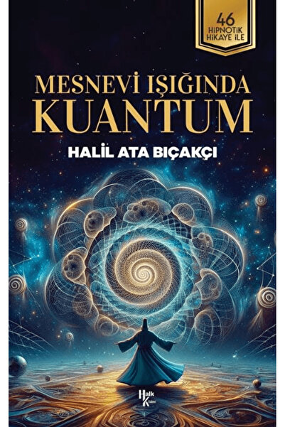 Halk Kitabevi Mesnevi Işığında Kuantum / Halil Ata Bıçakçı / Halk Kitabevi / 9786256669048