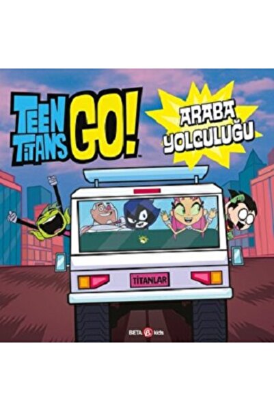 Beta Kids Dc Comıcs - Teen Titans Go! Araba Yolcuğu