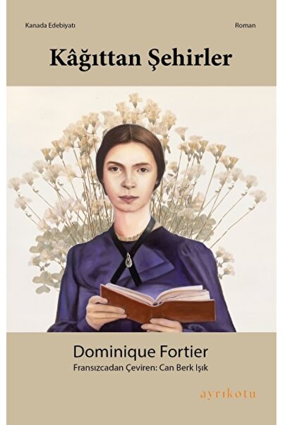 Ayrıkotu Kağıttan Şehirler / Dominique Fortier / Ayrıkotu Yayınları / 9786258...