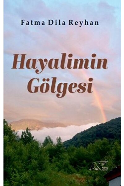 Kuytu Yayınları Hayalimin Gölgesi Fatma Dila Reyhan Kitabı 144 Sayfa Kuytu Ya...