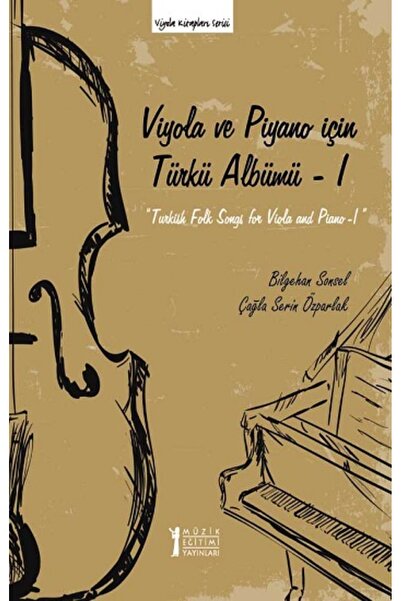 Müzik Eğitimi Yayınları Viyola ve Piyano için Türkü Albümü /1 kitabı / Bilgeh...