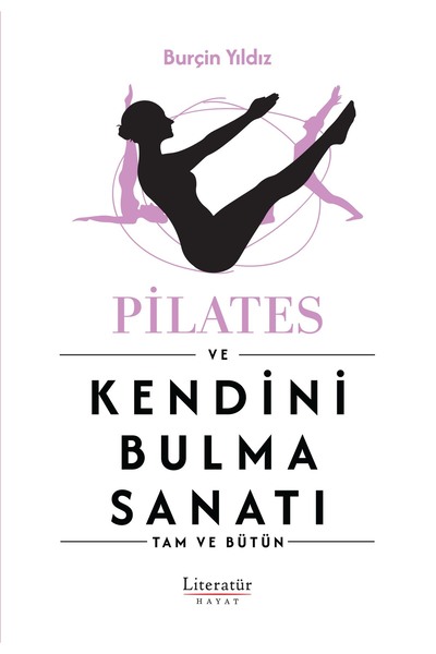 Literatür Yayıncılık Pilates ve Kendini Bulma Sanatı-Burçin Yıldız-9789750409783