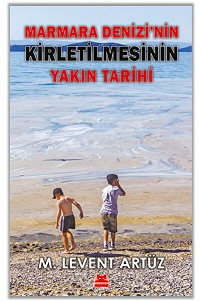 Kırmızı Kedi Yayınevi Marmara Denizi’nin Kirletilmesinin Yakın Tarihi