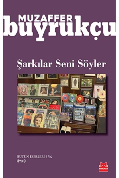 Kırmızı Kedi Yayınevi Şarkılar Seni Söyler - - Muzaffer Buyrukçu Kitabı