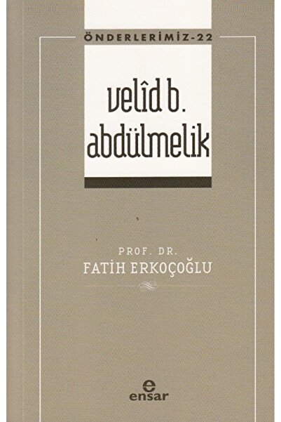 Ensar Neşriyat Velid B. Abdülmelik (önderlerimiz-22)