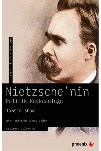 Phoenix Yayınevi Nietzche’nin Politik Kuşkuculuğu kitabı - Tamsin Shaw - Phoe...