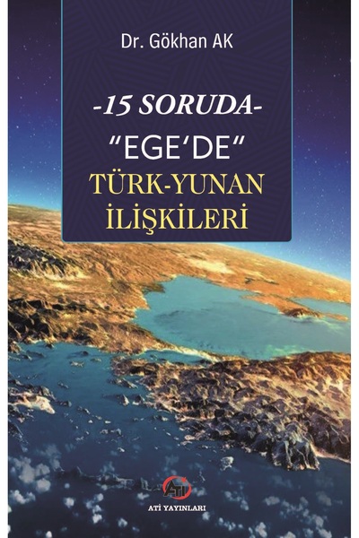-15 SORUDA- “EGE’DE” TÜRK-YUNAN İLISKİLERİ