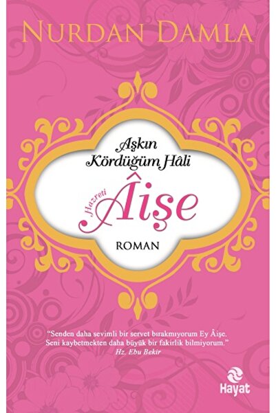 Hayat Yayınları Hazreti Aişe / Aşkın Kördüğüm Hali