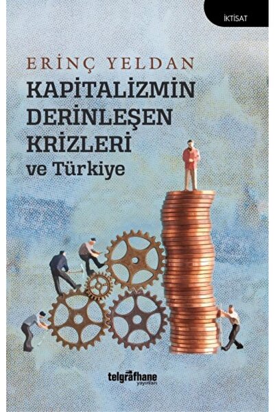 Telgrafhane Yayınları Kapitalizmin Derinleşen Krizleri Ve Türkiye - - Erinç Y...