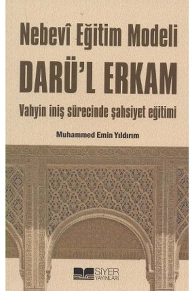 Siyer Yayınları Nebevi Eğitim Modeli Dar'ul Erkam & Vahyin Nuzül Sürecinde Şahsiyet Eğitimi