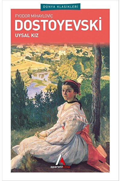 Aperatif Kitap Yayınları Uysal Kız - Fyodor Mihayloviç Dostoyevski 9786257693455