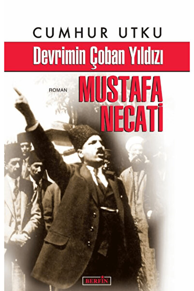 Berfin Yayınları Devrimin Çoban Yıldızı Mustafa Necati / Cumhur Utku / Berfin...
