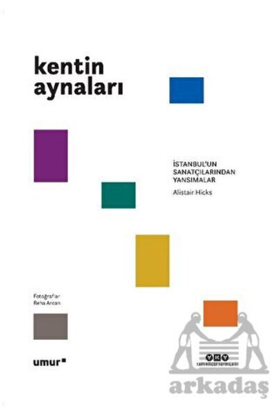 Yapı Kredi Yayınları Kentin Aynaları - İstanbul’Un Sanatçılarından Yansımalar