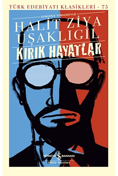 TÜRKİYE İŞ BANKASI KÜLTÜR YAYINLARI Kırık Hayatlar - Halit Ziya Uşaklıgil