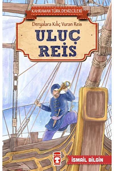 Timaş Çocuk Uluç Reis - Kahraman Türk Denizcileri