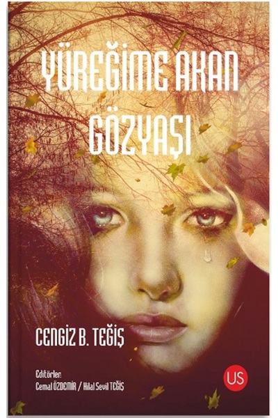 Us Yayınları Yüreğime Akan Gözyaşı / Cengiz B. Teğiş / US Yayınları / 9786259...
